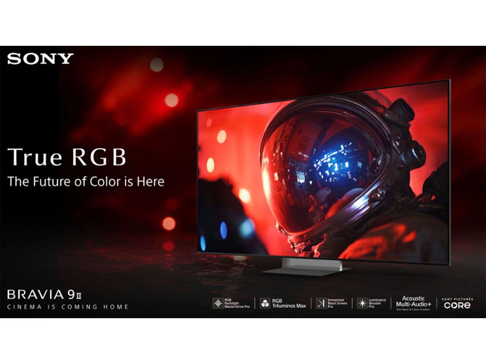 BRAVIA 9II True RGB - The Future of Colour is here BRAVIA 9II True RGB - The Future of Colour is here