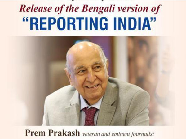 Bengali version of 'Reporting India', book by veteran journalist Prem Prakash to be released today