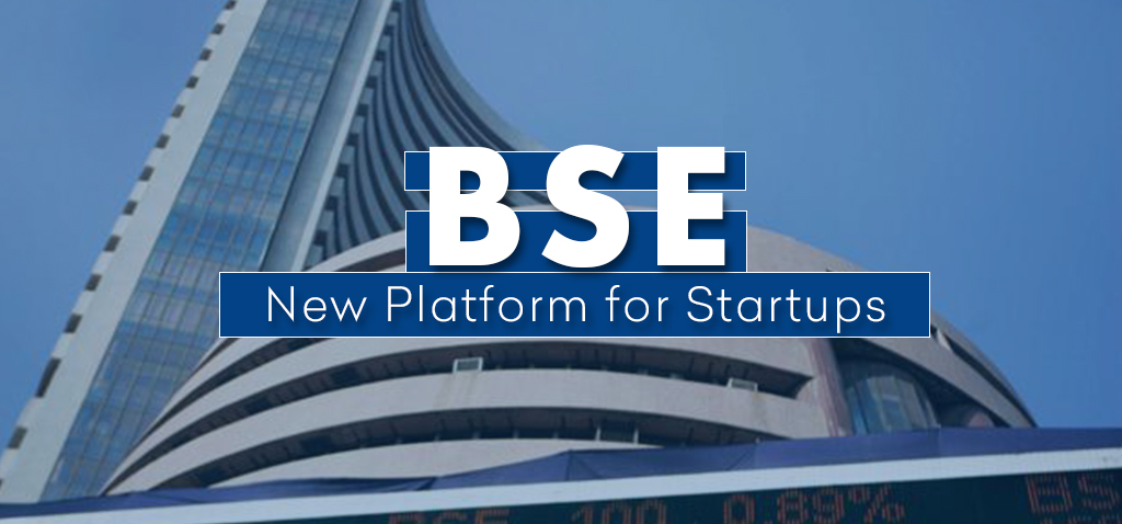 BSE is the first exchange to have launched the Startups platform