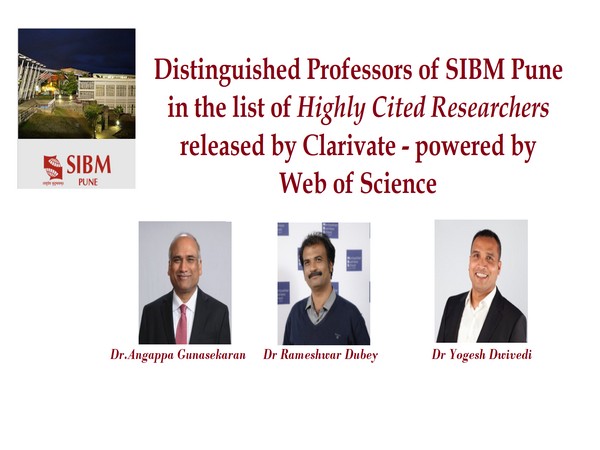 Three distinguished professors of SIBM Pune - Professor Dr Angappa Gunasekaran, Professor Dr Rameshwar Dubey and Professor Dr Yogesh Dwivedi have been included in the list of highly cited researchers.