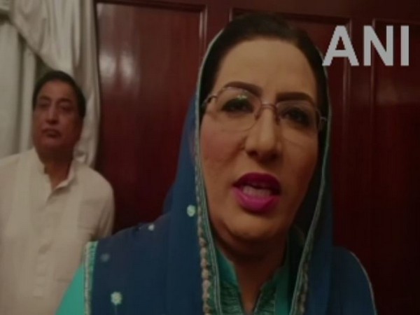 Dr Firdous Ashiq Awan, special advisor to Pakistani Prime Minister. Photo/ANI