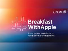 
      
      #BreakfastWithApple at Croma
      
      