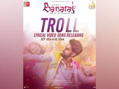 
      
      'Troll Song' from 'Banaras' movie to release on September 16
      
      