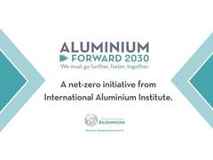 
      
      International Aluminium Institute launches Aluminium Forward 2030
      
      
