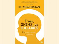 
      
      Tries, Sighs and Lullabies: The Untold Stories of Infertility
      
      