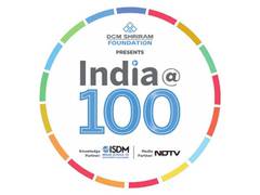 
      
      DCM Shriram Foundation Presents India@100 Series 
      
      