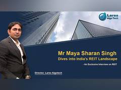 
      
      Director Lares Algotech Maya Sharan Singh Dives into India's REIT
      
      