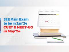 
      
      JEE Main Exam to be in Jan'24, CUET & NEET-UG in May'24
      
      