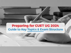 
      
      Preparing for CUET UG 2024: Guide to Key Topics & Exam Structure
      
      