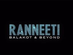 
      
      Trailer of ‘Ranneeti: Balakot & Beyond' out now
      
      