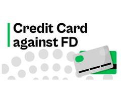 
      
      Looking For A Credit Card Against FD? Get One Right Away
      
      