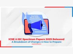 
      
      ICSE and ISC Specimen Papers 2025 Released: A Breakdown of Change
      
      