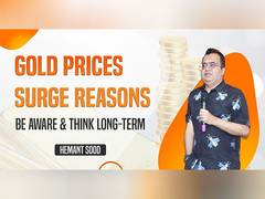 
      
      Gold Prices Surge Reasons, “Be Aware and Think Long-Term