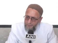 
      
      Congress should take anti-incumbency advantage :Owaisi
      
      
