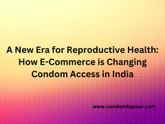 
      
      How E-Commerce is Changing Condom Access in India
      
      
