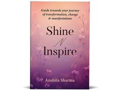 
      
      Shine N Inspire, a Guide to Personal Growth, by Anshita Sharma 
      
      