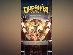 
      
      'Dupahiya 2' announced amid success of first season
      
      