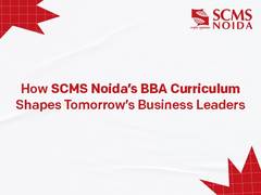 
      
      SCMS NOIDA’s BBA Programme Prepares Students 
      
      