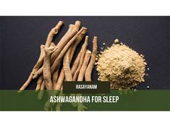 
      
      Ashwagandha for Sleep with Rasayanam’s Pure KSM-66 Extract
      
      
