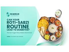 
      
      Can Your Roti-Sabzi Routine Lead to Diabetes? The Gut-Sugar Story
      
      