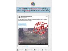 
      
      PIB busts fake video claiming Indian Army waving white flag
      
      