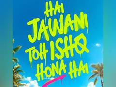 
      
      'Hai Jawani Toh Ishq Hona Hai' to be released in April 2026
      
      