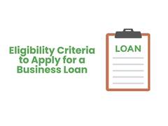 
      
      Eligibility Criteria to Apply for a Business Loan 
      
      