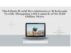 
      
      The Ethnic World Revolutionizes Wholesale Textile Shopping 
      
      