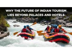 
      
      Why the Future of Indian Tourism Lies Beyond Palaces and Hotels
      
      