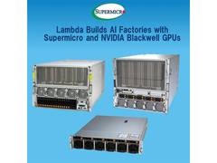 
      
      Lambda Builds AI Factories with Supermicro NVIDIA Blackwell GPU
      
      