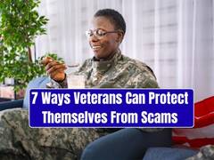 
      
      7 Ways Veterans Can Protect Themselves From Scams
      
      