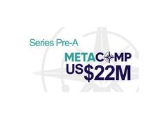 
      
      Singapore's MetaComp Raises US$22 Million Pre-A 
      
      