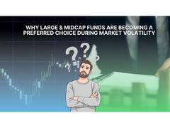 
      
      Why Large & Midcap Funds Are Becoming a Preferred Choice During
      
      