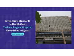 
      
      Setting New Standards in Health Care: Tirtham Surgical Hospital
      
      