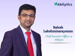 
      
      Abilytics Appoints Balesh Lakshminarayanan as CEO
      
      