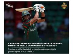 WCL announced addition of Bangladesh Champions in Season 3