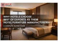 
      
      Why Hotels Choose Best of Exports as Their Hotel Furniture
      
      