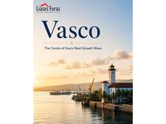 
      
      Vasco: The Centre of Goa's Next Growth Wave
      
      