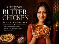 
      
      5 Most Popular Butter Chicken Restaurants In Delhi NCR - 2026
      
      