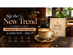 
      
      5 Must-Visit Premium Coffee Cafés in Delhi NCR – 2026
      
      