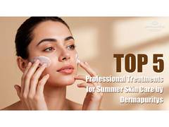 
      
      Top 5 Professional Treatments for Summer Skin Care 
      
      