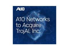 
      
      A10 Networks Acquires TrojAI Inc., Expanding AI Roadmap
      
      