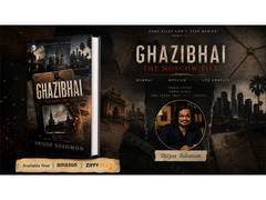 
      
      Ghazibhai: The Moscow File by Shijoe Solomon Unravels Web Crime
      
      