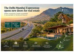 Sohna to Dausa: How the Delhi-Mumbai Expressway Is Reshaping the Real Estate Landscape Around Sariska