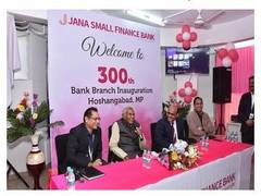 
      
      Jana Small Finance Bank touches 300 bank branches milestone
      
      