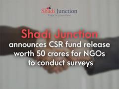 
      
      Shadi Junction announces CSR fund release worth 50 crores 
      
      