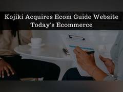 
      
      Kojiki acquires Ecom Guide Website Today's Ecommerce
      
      