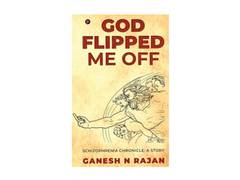 
      
      God Flipped Me Off, a new fiction book by Ganesh Rajan...
      
      