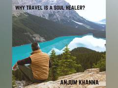 
      
      Travel can improve your mental health: Anjum Khanna
      
      