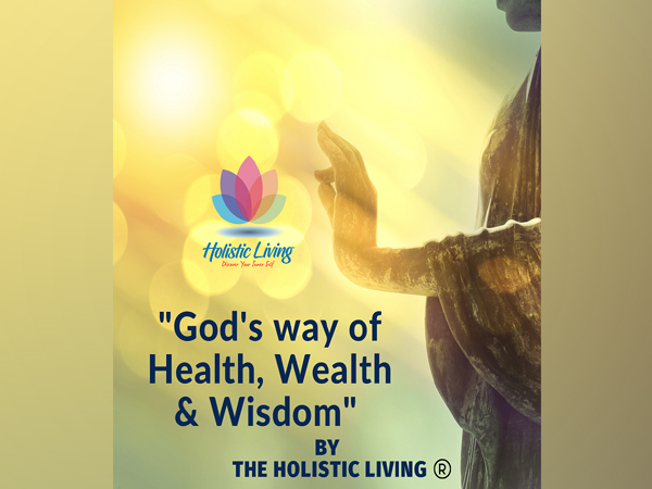 God's way of Health, Wealth & Wisdom - The Holistic Living